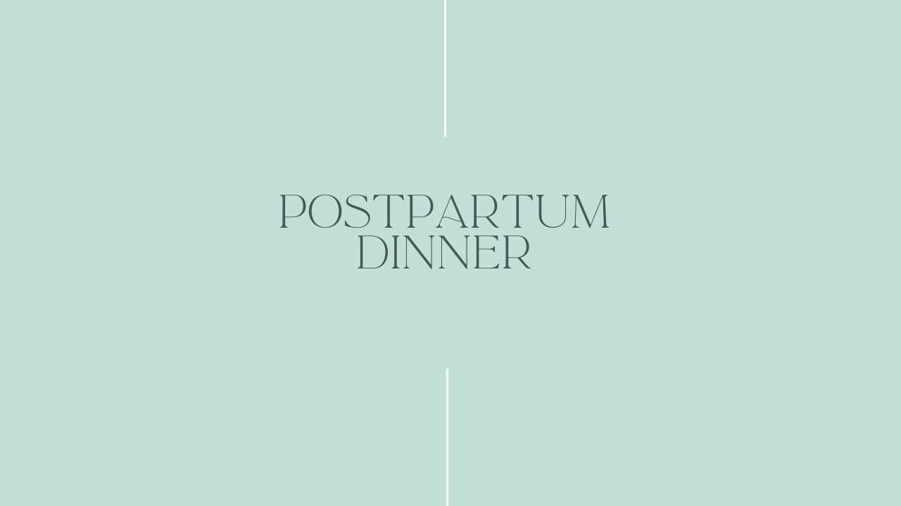 Postpartum Dinner