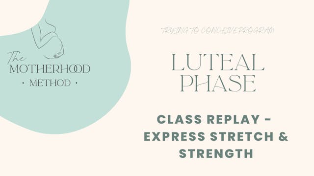 Luteal Phase - Class Replay Express Stretch & Strength