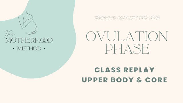 Ovulation Phase - Class Replay Upper ...