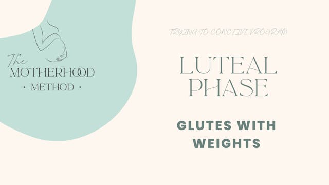 Luteal Phase - Glutes With Weights