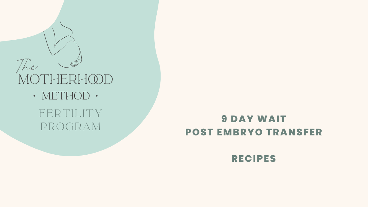 Fertility Program - 9 Day Wait Recipes