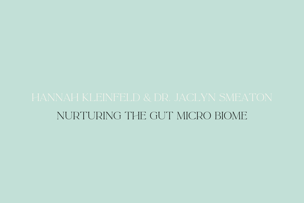 Nurturing the gut micro biome with Hannah Kleinfeld & Dr. Jacklyn Chasse