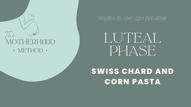 Luteal Phase Dinner - Swiss Chard and Corn Pasta