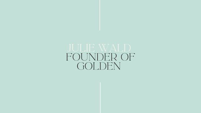 Julie Wald - Founder of Golden 