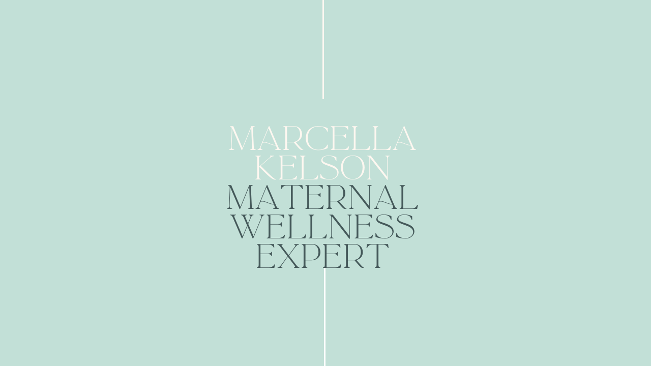 Marcella Kelson - Maternal Wellness Expert 