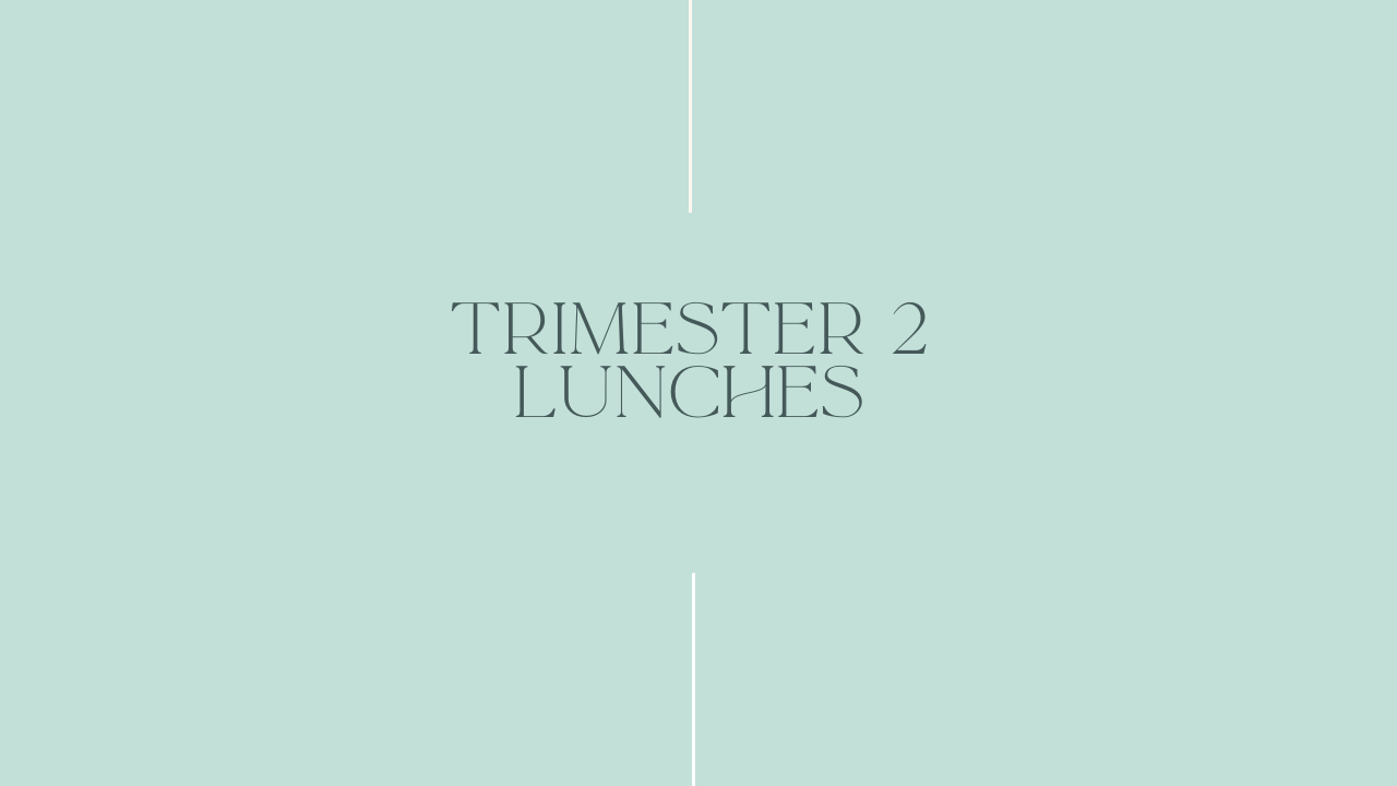 Trimester 2 Lunch