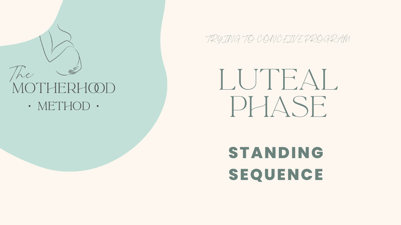 Luteal Phase - Standing Sequence 