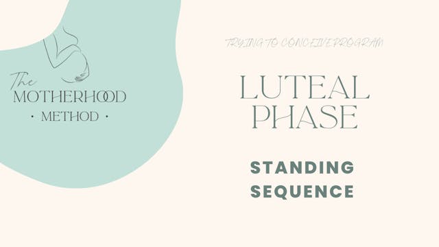 Luteal Phase - Standing Sequence 