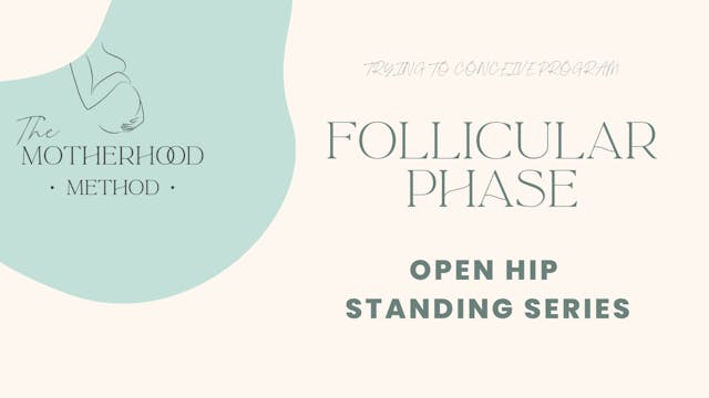 Follicular Phase - Open Hips Standing...