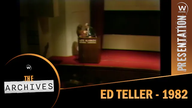Edward Teller 1982 Presentation - THE ARCHIVES