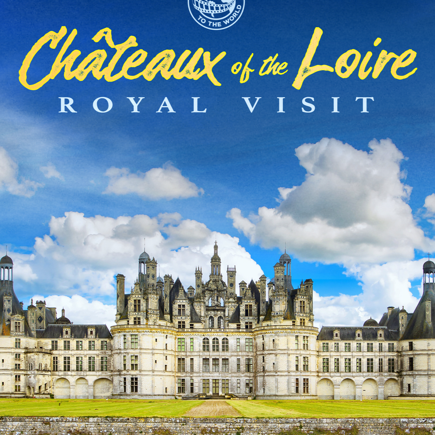 Passport to the world: Chateaux of the Loire