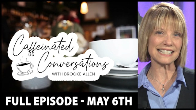 Caffeinated Conversations with Brooke Allen - Monday, May 6th, 2024