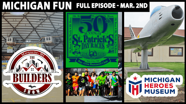 Michigan Fun - U.P. Builders, St. Patricks Day Races, and MI Heroes! - Mar. 2nd