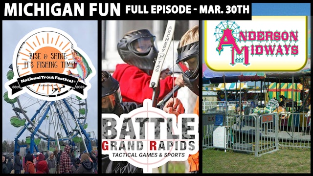 Trout Fest, Battle GR-Tactical Games, & Anderson Midways! - Full Episode, Mar 30
