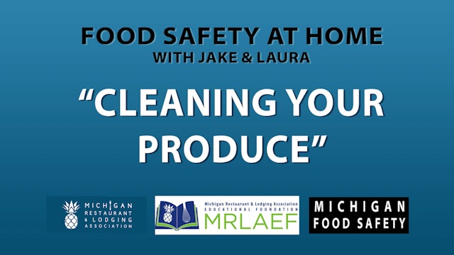 Cleaning Your Produce - Food Safety at Home with Jake & Laura