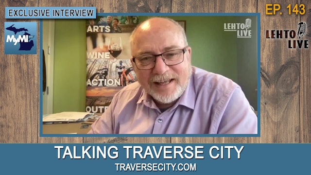 Talking Traverse City with Mike Kent from Traverse City Tourism - Lehto Live