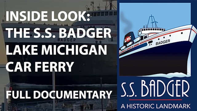 Inside Look - The S.S. Badger Lake Michigan Car Ferry - Full Documentary