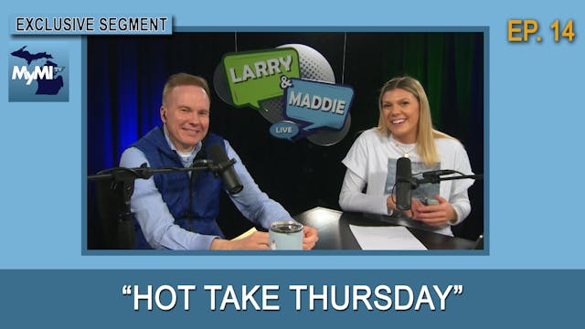 Hot Take Thursday - Larry & Maddie LI...
