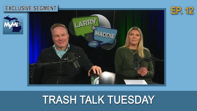 Trash Talk Tuesday - Larry & Maddie L...