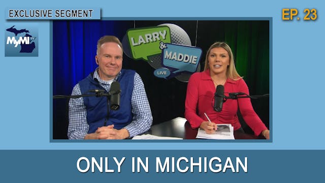 Only In Michigan - Larry & Maddie LIV...