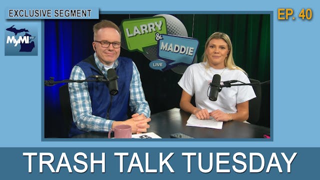 Trash Talk Tuesday - Larry & Maddie LIVE
