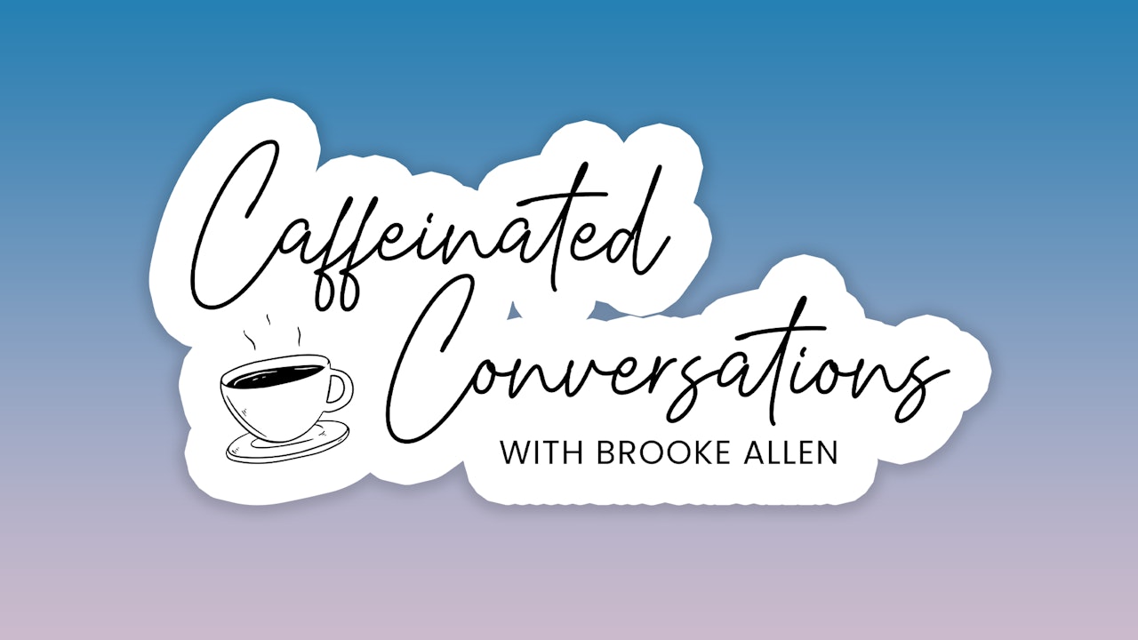 Caffeinated Conversations with Brooke Allen