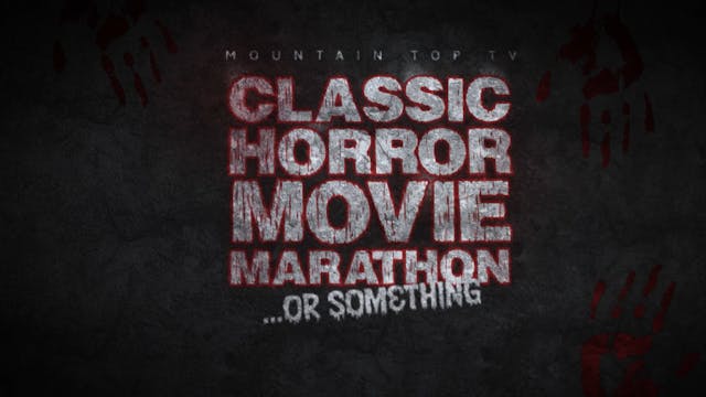 Mountain Top Media Classic Horror Movie Marathon...or Something