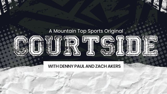 Courtside with Denny Paul May and Zach Akers