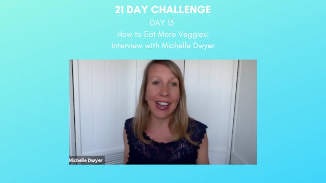 Day 13- Plant-Based Eating,  How to Eat More Veggies!