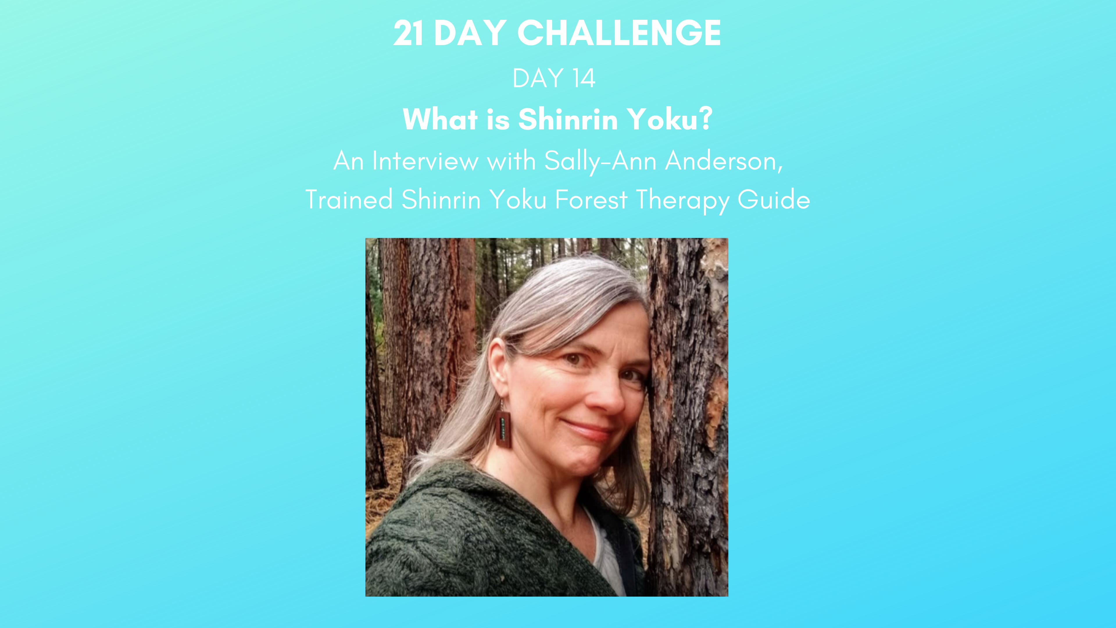Day 21-  Wellness Practice: Shinrin Yoku, Forest Bathing