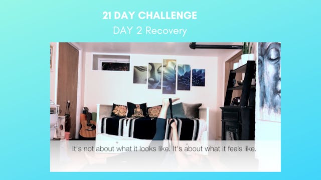 DAY 2- Recovery, Restorative Yoga with focus on legs