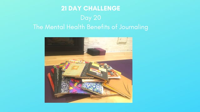Day 20- Wellness Practice: The Mental Health Benefits of Journaling