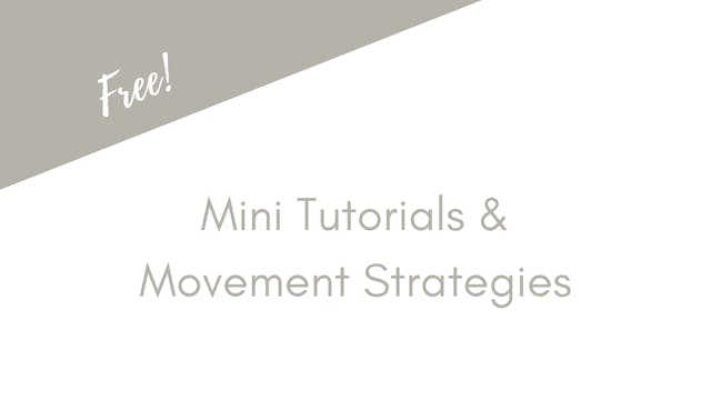 FREE Mini Tutorials & Movement Strategies