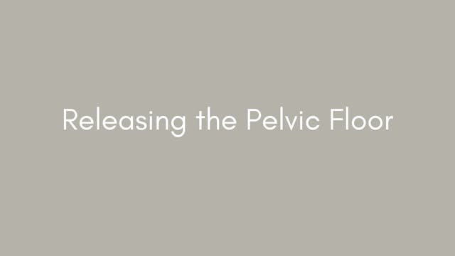 Releasing the Pelvic Floor