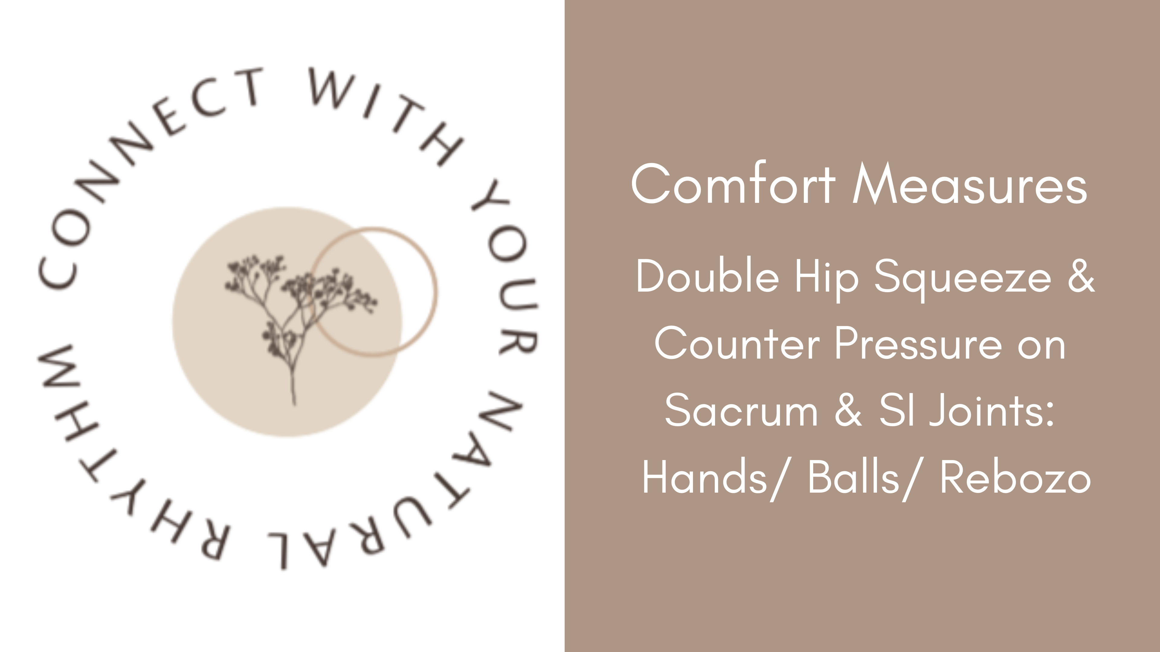 Comfort Measures: Double Hip Squeeze & Counter Pressure - Hands/ Balls/ Rebozo