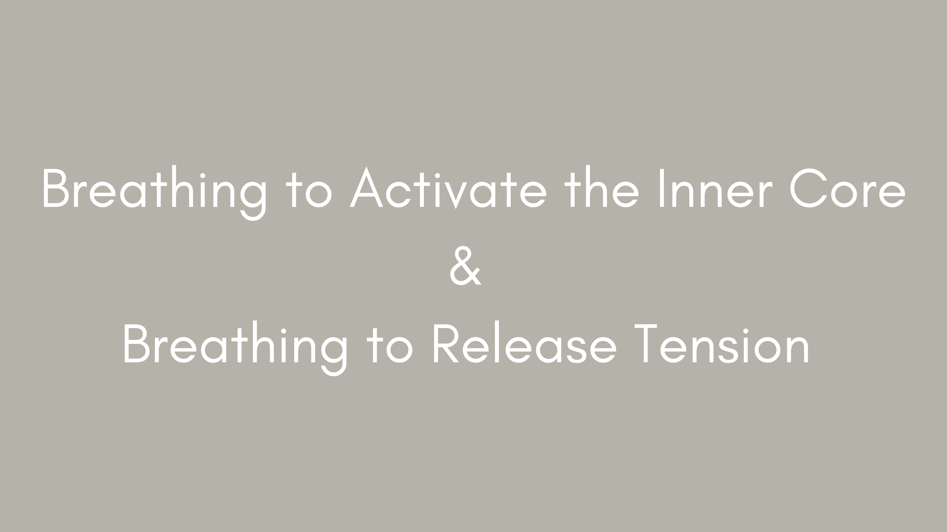 Breathing to Activate the Inner Core & Breathing to Release Tension