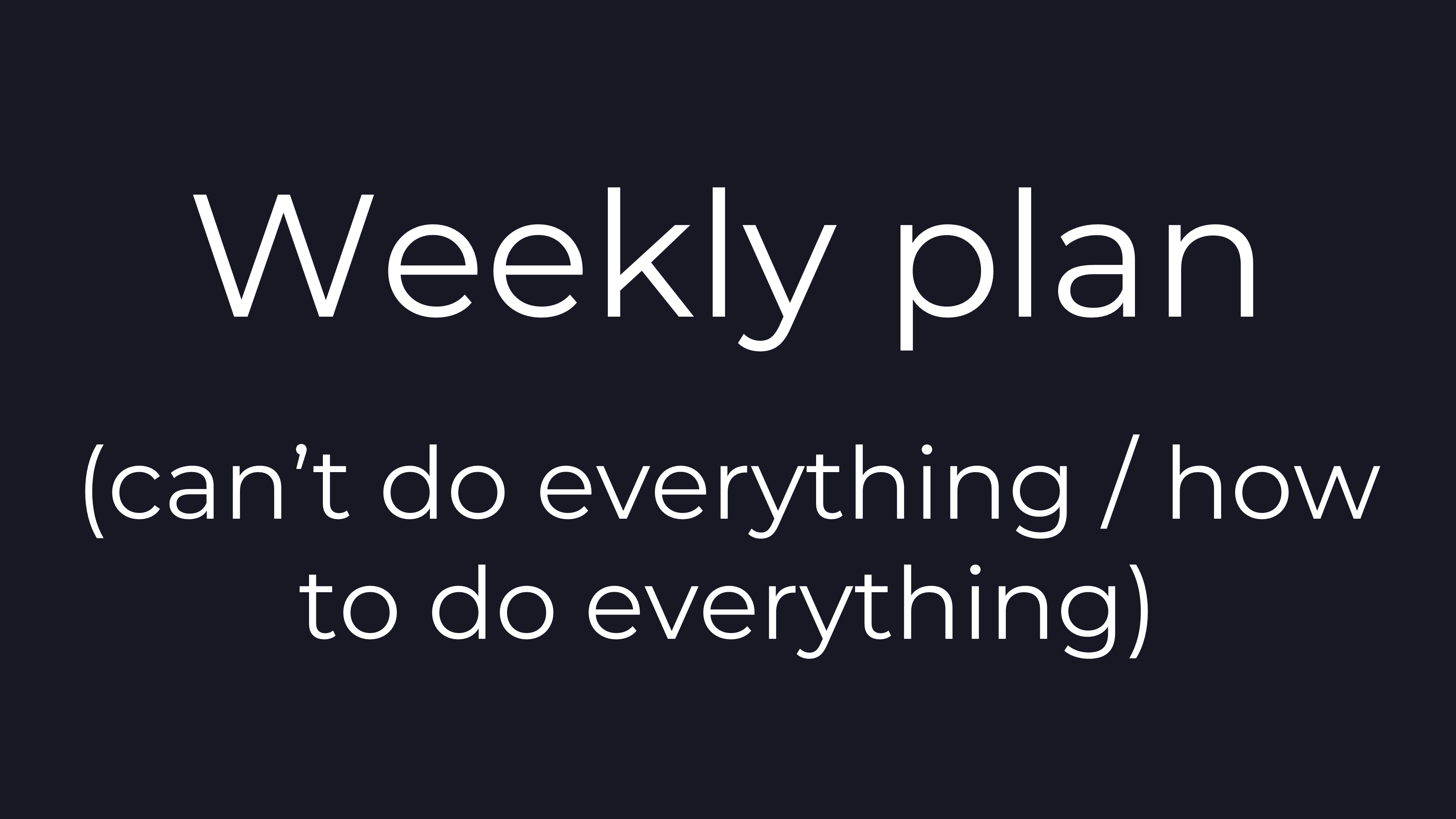 Constructing the weekly-plan