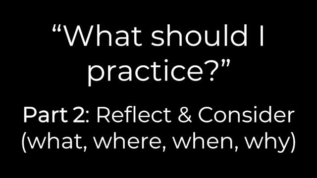 "What should I practice?" Part 2: Ref...