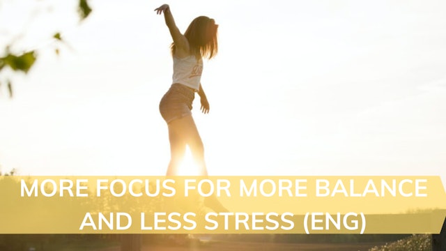 More focus for more balance and less stress (ENG)