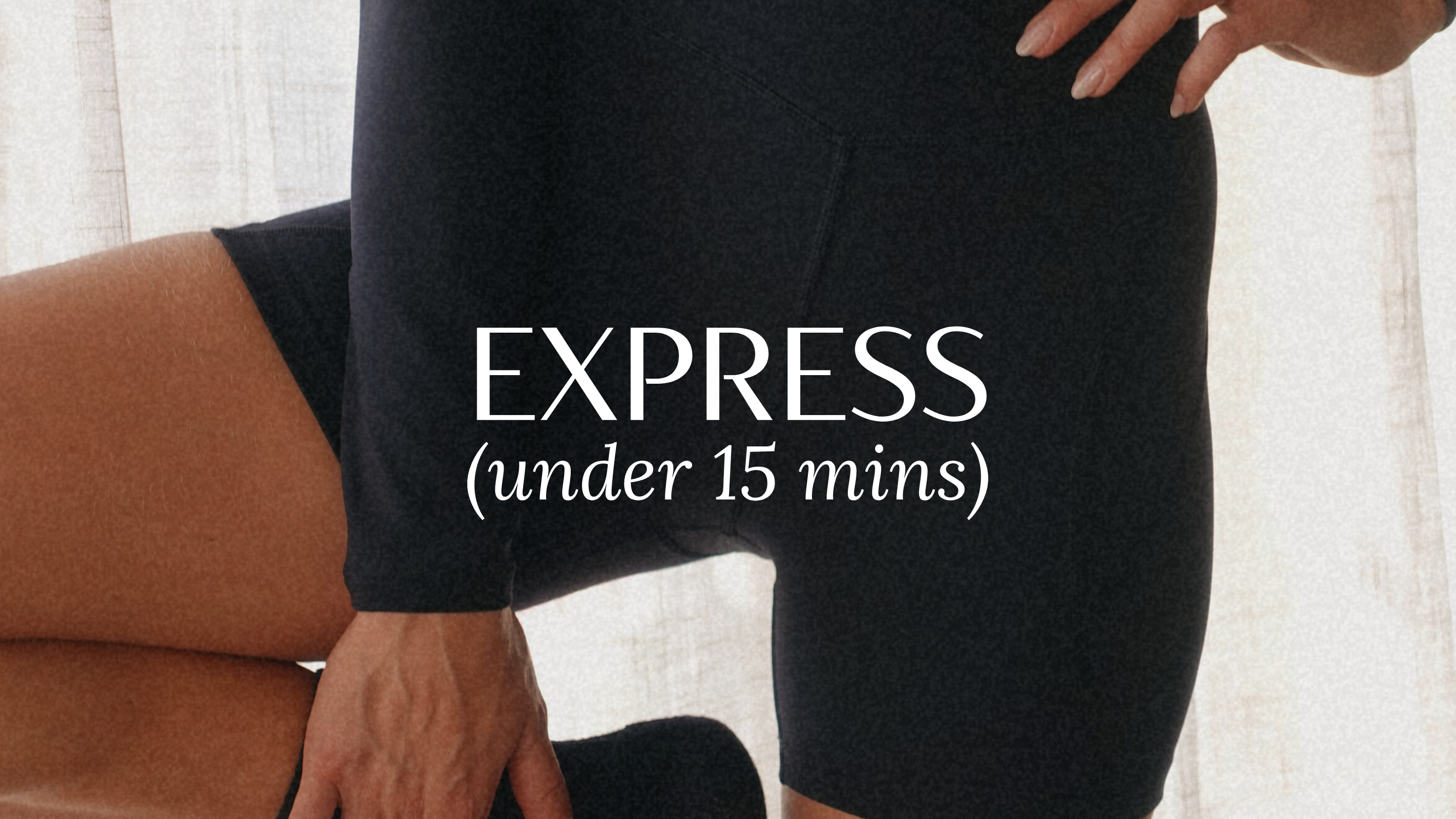 The Express Series (Under 15mins)
