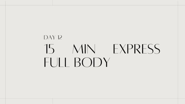 15 Min Express Full Body | 21 Day Mind & Body | Day 12