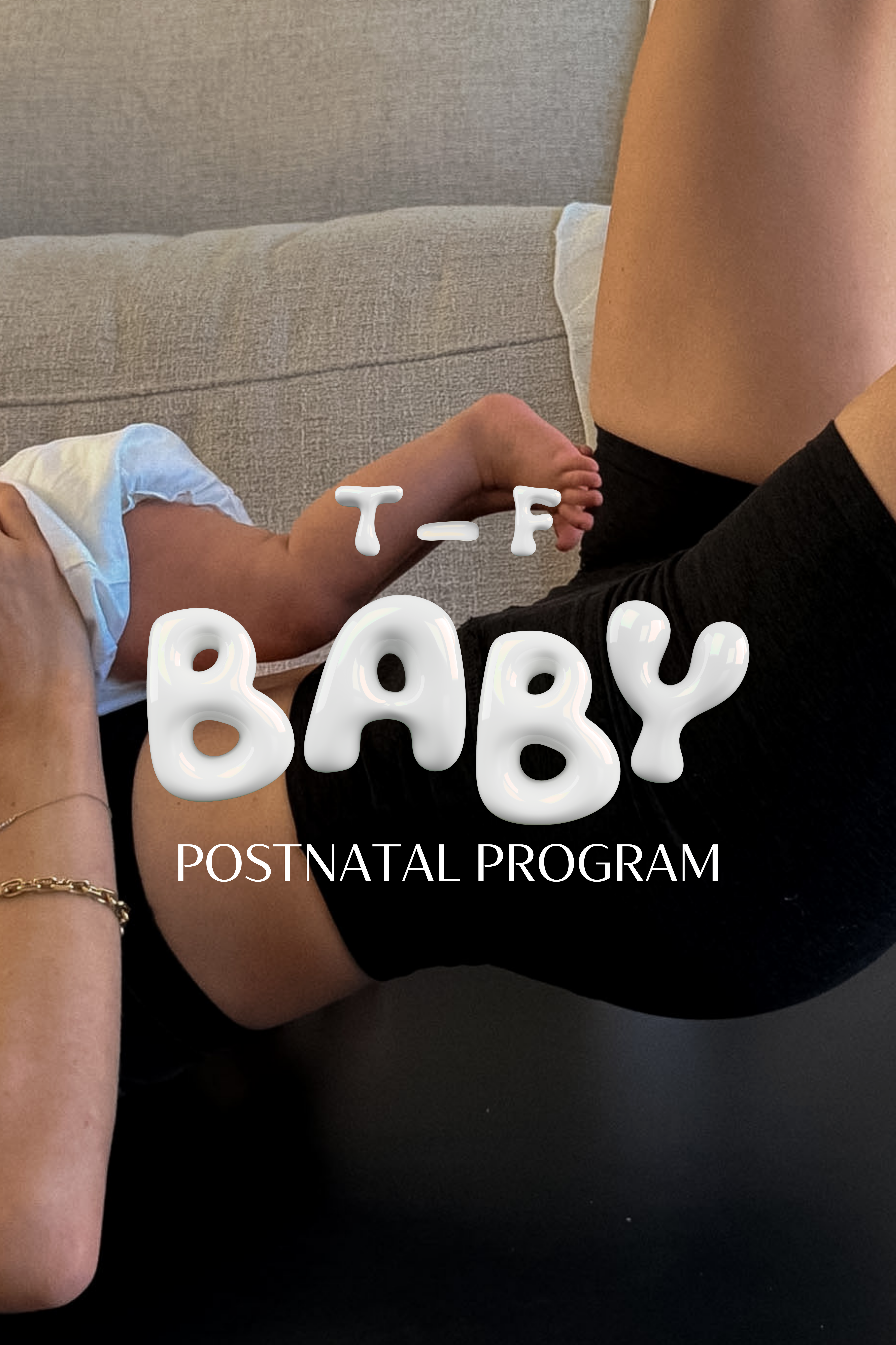 T — F BABY POSTNATAL METHOD
