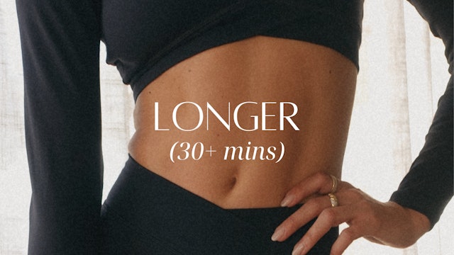 The Longer Workouts (Over 30 mins)