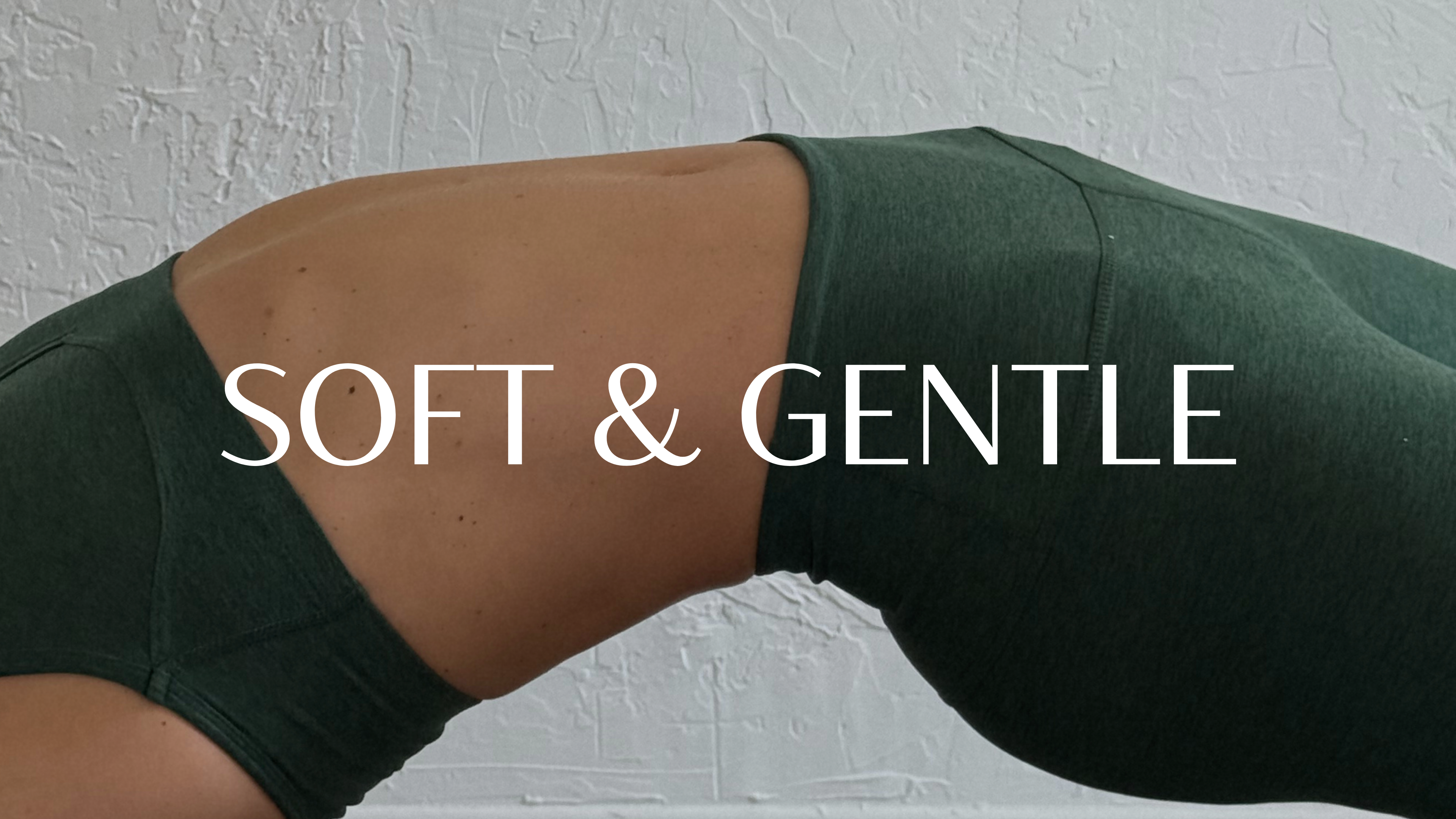 SOFT & GENTLE
