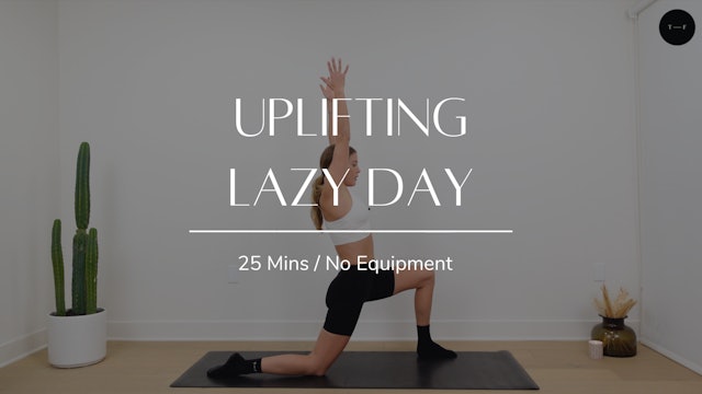 Uplifting Lazy Day | Day 1