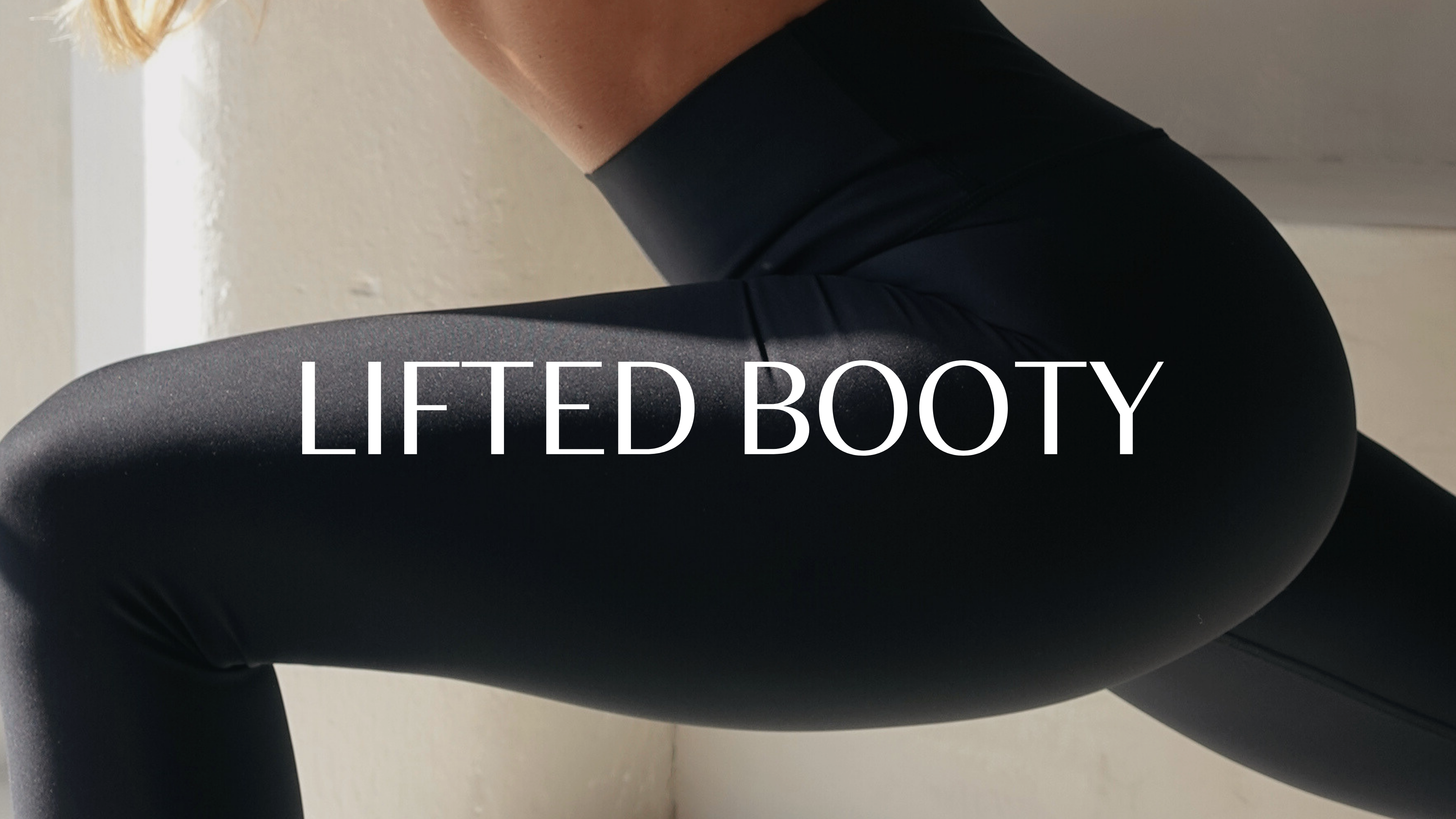 LIFTED BOOTY