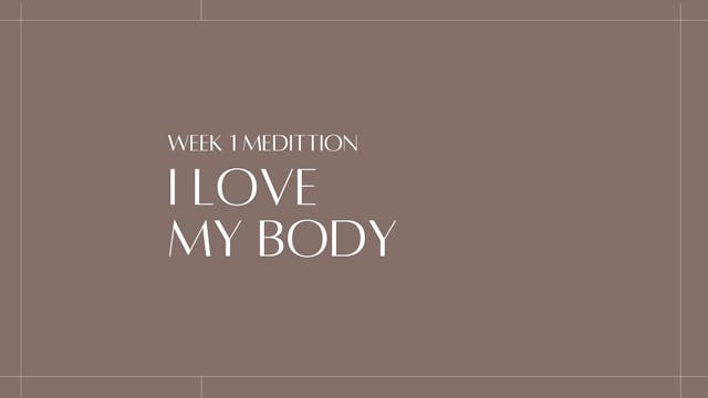 I Love My Body | 21 Day Mind & Body | Week 1 Meditation
