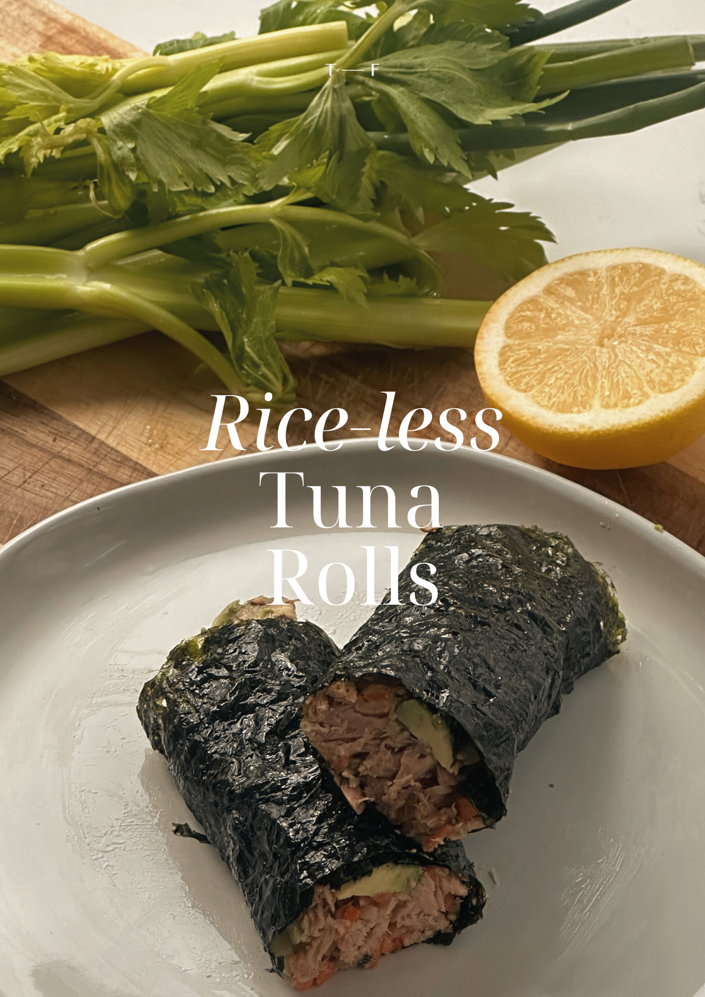 Rice-less tuna roll