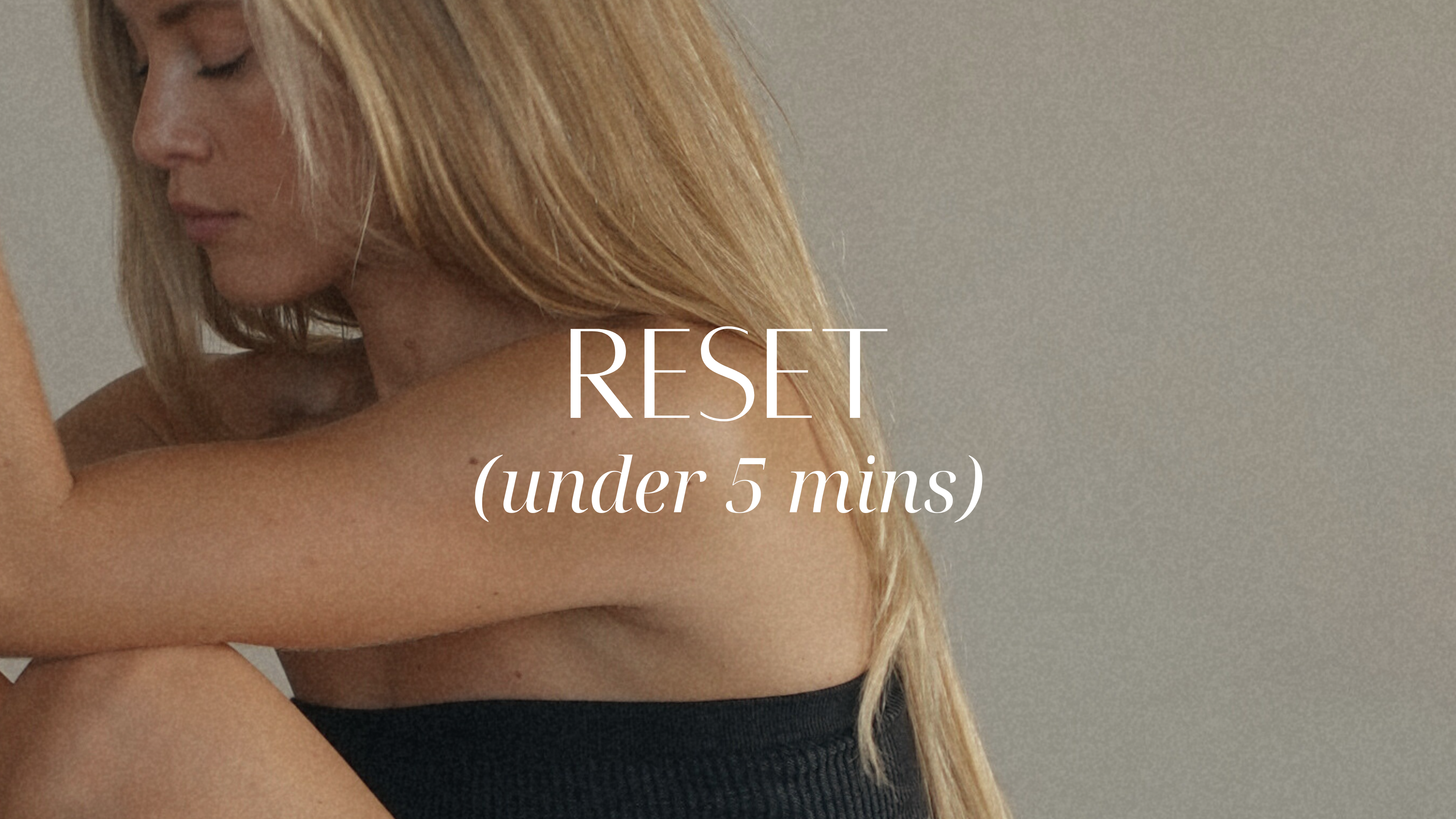 Reset (Under 5 Mins)