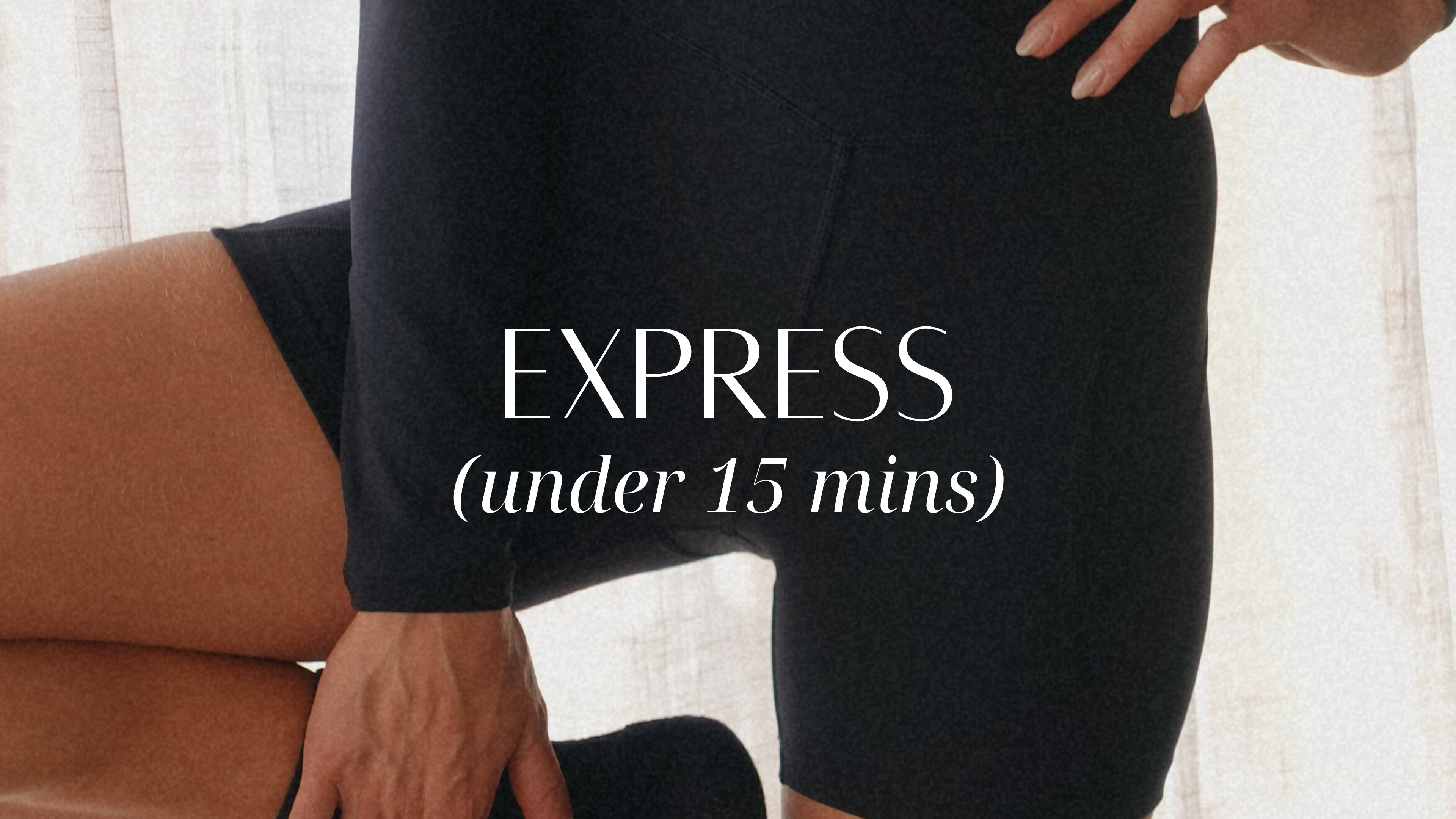 The Express Series (Under 15mins)